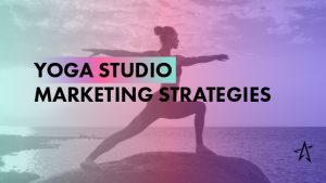 Yoga Studio Marketing Strats
